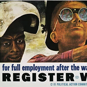 Welders, or For Full Employment After the War. Poster, 1944, by Ben Shahn for the Congress of Industrial Organizations, encouraging war workers to register to vote in that years Presidential election