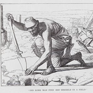"Did some man find hid shekels in a field"(engraving)