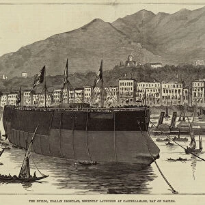 The Duilio, Italian Ironclad, recently launched at Castellamare, Bay of Naples (engraving)