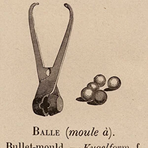 Le Vocabulaire Illustre: Balle (moule a); Bullet-mould; Kugelform (engraving)